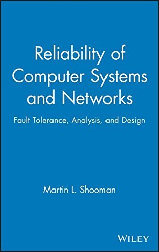 Reliability of Computer Systems and Networks: Fault Tolerance, Analysis, and Design by Shooman, Martin L. (2001) Hardcover