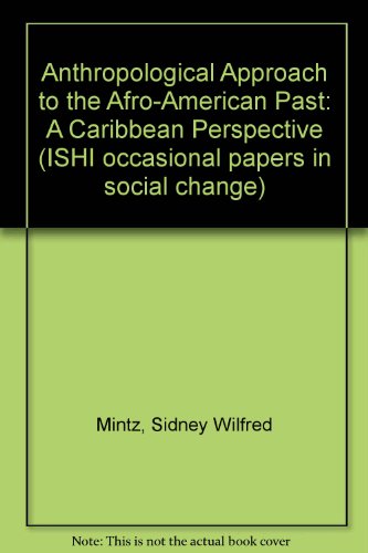 Anthropological Approach to the Afro-American Past: A Caribbean Perspective (ISHI occasional papers in social change)