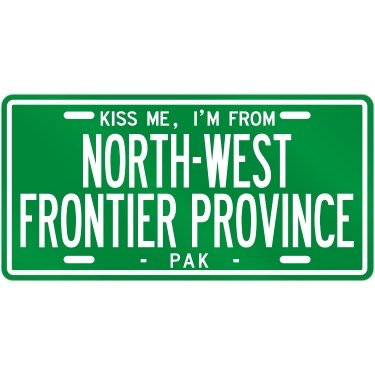 NEW KISS ME , I AM FROM NORTH-WEST FRONTIER PROVINCE PAKISTAN LICENSE PLATE SIGN CITY