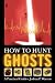 How to Hunt Ghosts : A Practical Guide