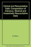 Clinical and resuscitative data : a compendium of intensive medical and anaesthetic resuscitative data