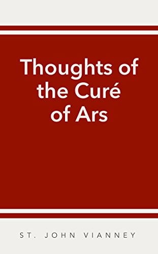 Thoughts of the Curé of Ars, by St. John Vianney