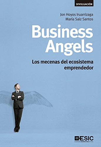 Business Angels. Los mecenas del ecosistema emprendedor (Divulgación) (Spanish Edition)