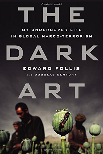 The Dark Art: My Undercover Life in Global Narco-terrorism