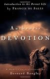 Authentic Devotion: A Modern Interpretation of Introduction to the Devout Life by Francis de Sales