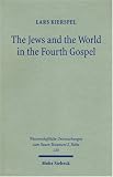 The Jews and the World in the Fourth Gospel: Parallelism, Function, and Context (Wissenschaftliche Untersuchingen Zum Neuen Testament) by 