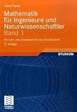 Mathematik f&uuml;r Ingenieure und Naturwissenschaftler Band 1 - Lothar Papula
