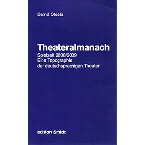 Theateralmanach. Eine Topographie der deutschsprachigen Theater. Die Theater in Deutschland, Österr