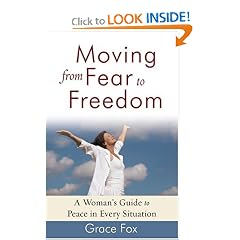 Moving from Fear to Freedom: A Woman's Guide to Peace in Every Situation
