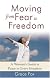 Moving from Fear to Freedom: A Woman's Guide to Peace in Every Situation