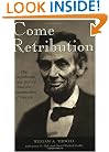 Come Retribution: The Confederate Secret Service and the Assassination of Lincoln