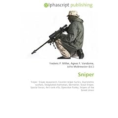 Sniper: Sniper. Sniper equipment, Counter-sniper tactics, Asymmetric warfare, Designated marksman, Skirmisher, Scout Sniper,  Special forces, ... Operation Foxley, Snipers of the Soviet Union