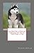 New Book How to Train and Understand your Siberian Husky Puppy or Dog