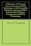 Utilization of Forward Error Correction (FEC) Techniques with Extensible Markup Language (XML) Schema-based Binary Compression (XSBC) Technology