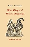 The plays of Henry Medwall