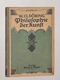Produkt-Bild: D&ouml;ring, Woldemar Oskar: Philosophie der Kunst. Leipzig, Quelle & Meyer, 1922. 8&deg;. X, 135 S. Hln.