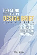 Creating the Perfect Design Brief: How to Manage Design for Strategic Advantage