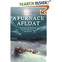 A Furnace Afloat: The Wreck of the Hornet and the 4,300-mile Voyage of its Survivors: The Wreck of the "Hornet" and the 4,300-mile Voyage of Its Survivors