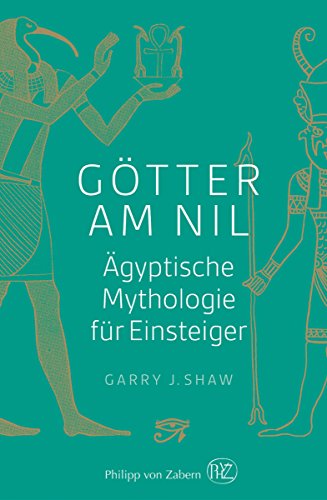 Götter am Nil: Ägyptische Mythologie für Einsteiger (German Edition)