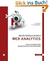 Mehr Erfolg durch Web Analytics: Ein Leitfaden f�r Marketer und Entscheider