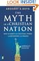 The Myth of a Christian Nation: How the Quest for Political Power Is Destroying the Church
