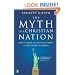 The Myth of a Christian Nation: How the Quest for Political Power Is Destroying the Church