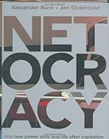 Netocracy: The New Power Elite and Life After Capitalism