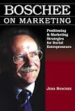 Boschee on Marketing:  Positioning & Marketing Strategies for Social Entrepreneurs