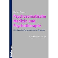 Psychosomatische Medizin und Psychotherapie: Ein Lehrbuch auf psychoanalytischer Grundlage
