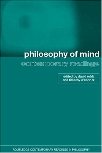 Philosophy of Mind: Contemporary Readings (Routledge Contemporary Readings in Philosophy) [Paperback] [2003] (Author) Timothy O'Connor, David Robb