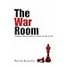 The War Room: Political Strategies for Business, NGOs, and Anyone Who Wants to Win