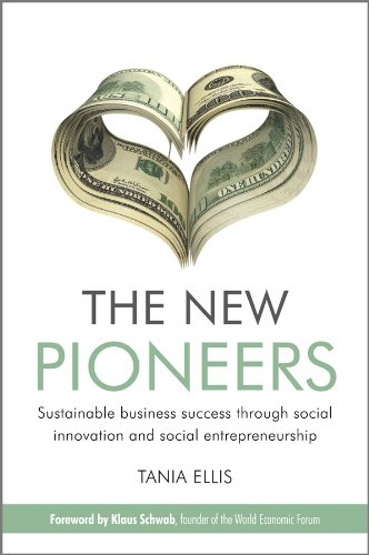 The New Pioneers: Sustainable business success through social innovation and social entrepreneurship