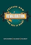 Revalidation : prepare now and get it right
