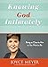 Knowing God Intimately: Being as Close to Him as You Want to Be