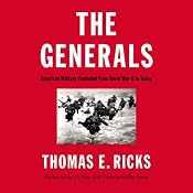 The Generals: American Military Command from World War II to Today | [Thomas E. Ricks]