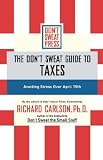 The Don t Sweat Guide to Taxes: Avoiding Stress over April 15th