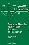 System Theories and A Priori Aspects of Perception, Volume 126 (Advances in Psychology)