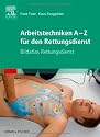 Arbeitstechniken A-Z für den Rettungsdienst: Bildatlas Rettungsdienst
