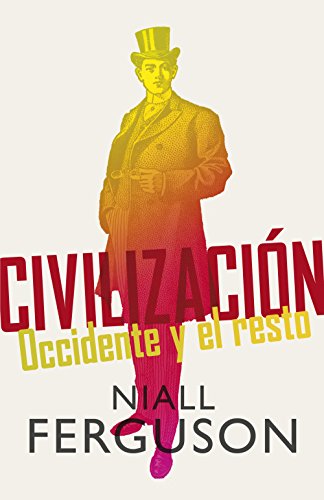 Civilización: Occidente y el resto (Spanish Edition)