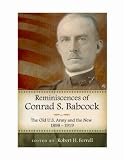 Reminiscences of Conrad S. Babcock : the old U.S. Army and the new 1898-1918