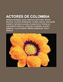 Actores de Colombia: Marlon Moreno, Aura Cristina Geithner, Pedro Palacio, Valerie Domínguez, Danna García, Ana María Orozco, Natasha Klauss (Spanish Edition)