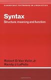 Syntax: Structure, Meaning, and Function (Cambridge Textbooks in Linguistics)