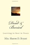 Dead & Buried: Learning to Rest in Peace