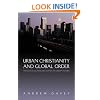 Urban Christianity and Global Order: Theological Resources for an Urban Future