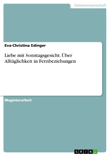 Liebe mit Sonntagsgesicht. Über Alltäglichkeit in Fernbeziehungen (German Edition)
