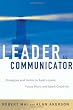 The Leader As Communicator: Strategies and Tactics to Build Loyalty, Focus Effort and Spark Creativity