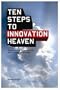 Ten Steps to Innovation Heaven: How to create future growth and competitive strength