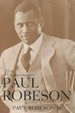 The Undiscovered Paul Robeson , An Artists Journey, 1898-1939