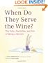 When Do They Serve the Wine?: The Folly, Flexibility, and Fun of Being a Woman