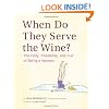 When Do They Serve the Wine?: The Folly, Flexibility, and Fun of Being a Woman